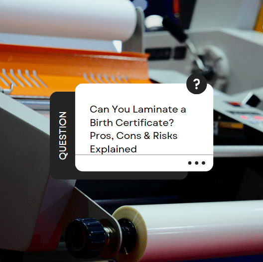 Can You Laminate a Birth Certificate?