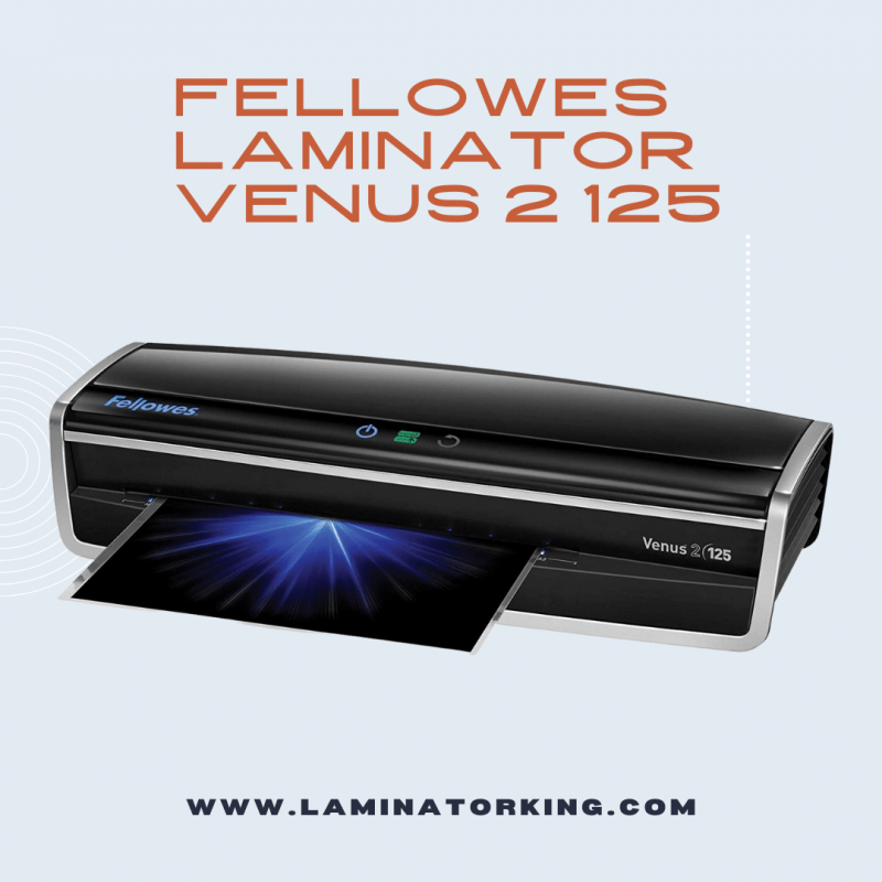 Fellowes Laminator Venus 2 125 laminator for teachers